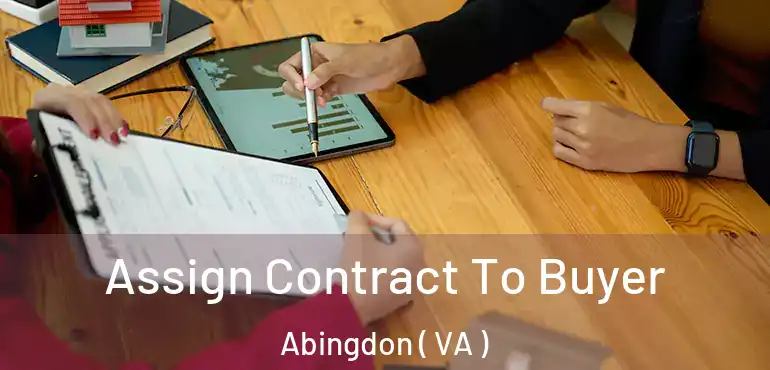  Assign Contract To Buyer Abingdon ( VA )