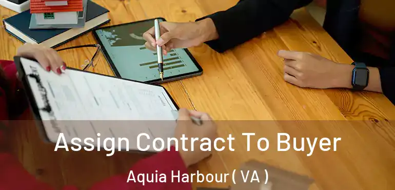  Assign Contract To Buyer Aquia Harbour ( VA )