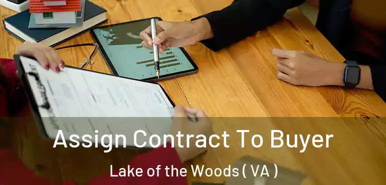  Assign Contract To Buyer Lake of the Woods ( VA )