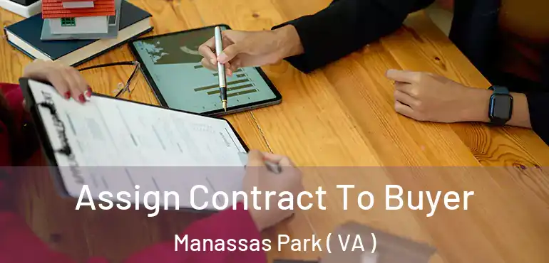  Assign Contract To Buyer Manassas Park ( VA )