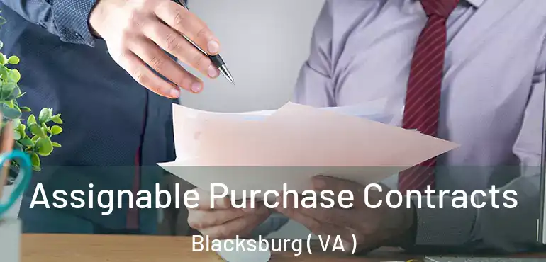  Assignable Purchase Contracts Blacksburg ( VA )