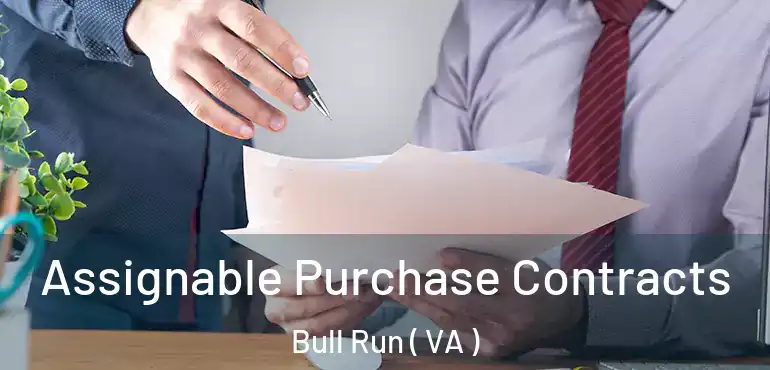 Assignable Purchase Contracts Bull Run ( VA )