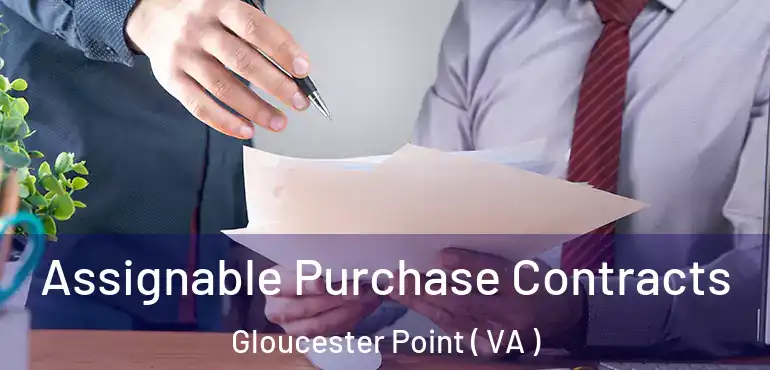  Assignable Purchase Contracts Gloucester Point ( VA )