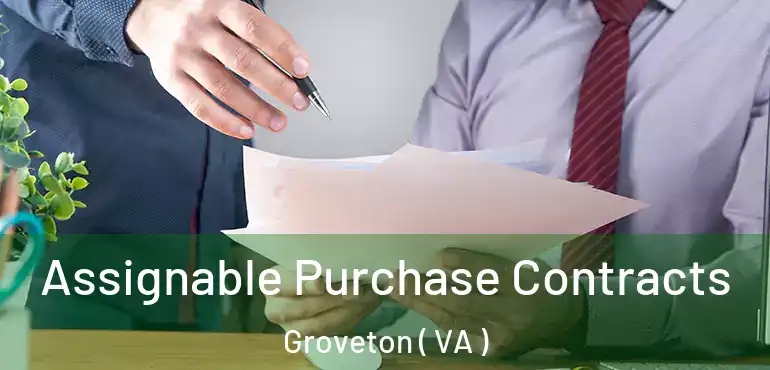  Assignable Purchase Contracts Groveton ( VA )