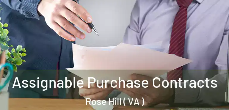  Assignable Purchase Contracts Rose Hill ( VA )