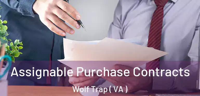  Assignable Purchase Contracts Wolf Trap ( VA )