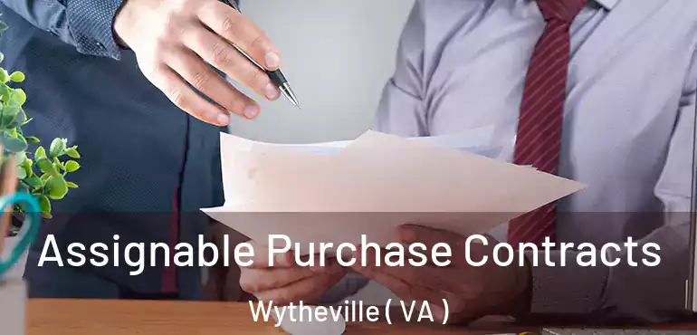  Assignable Purchase Contracts Wytheville ( VA )