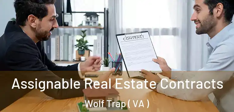  Assignable Real Estate Contracts Wolf Trap ( VA )