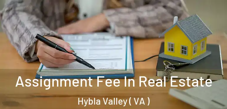  Assignment Fee In Real Estate Hybla Valley ( VA )