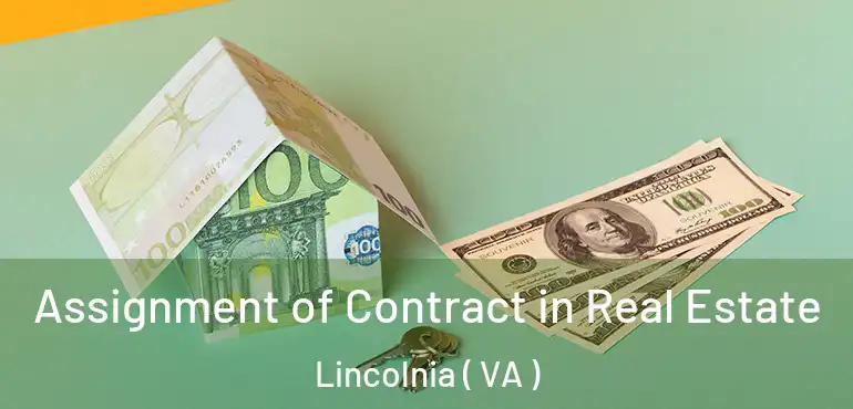  Assignment of Contract in Real Estate Lincolnia ( VA )