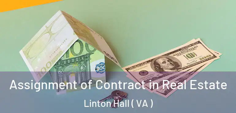  Assignment of Contract in Real Estate Linton Hall ( VA )