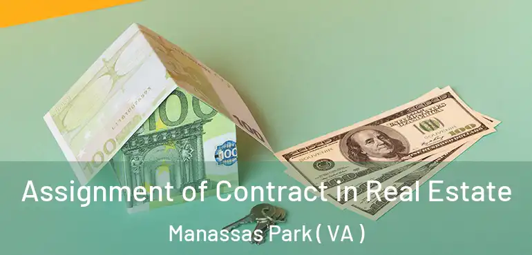  Assignment of Contract in Real Estate Manassas Park ( VA )