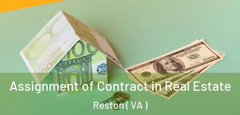  Assignment of Contract in Real Estate Reston ( VA )