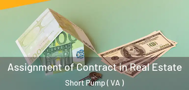  Assignment of Contract in Real Estate Short Pump ( VA )