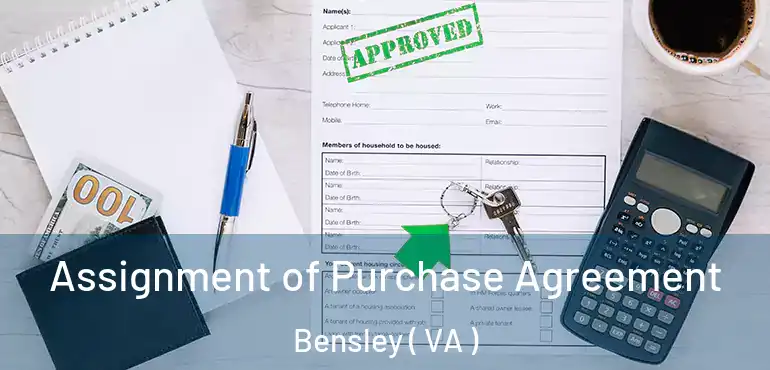  Assignment of Purchase Agreement Bensley ( VA )