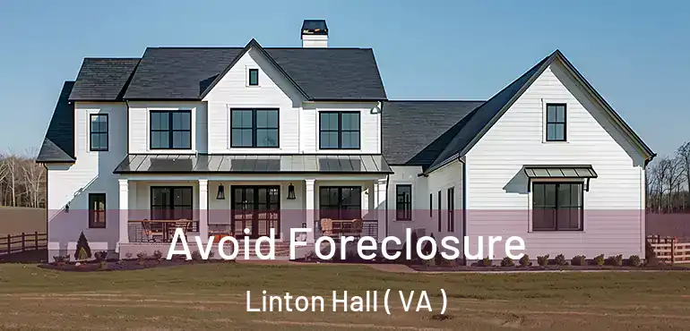  Avoid Foreclosure Linton Hall ( VA )