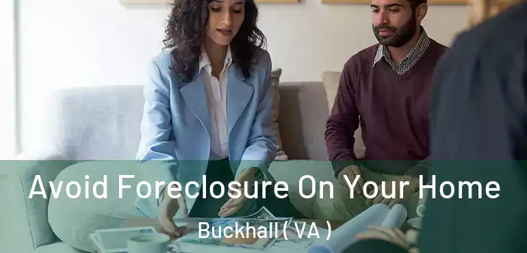  Avoid Foreclosure On Your Home Buckhall ( VA )