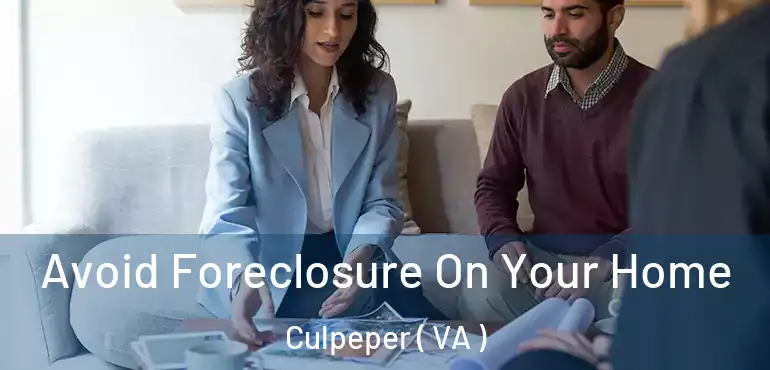  Avoid Foreclosure On Your Home Culpeper ( VA )