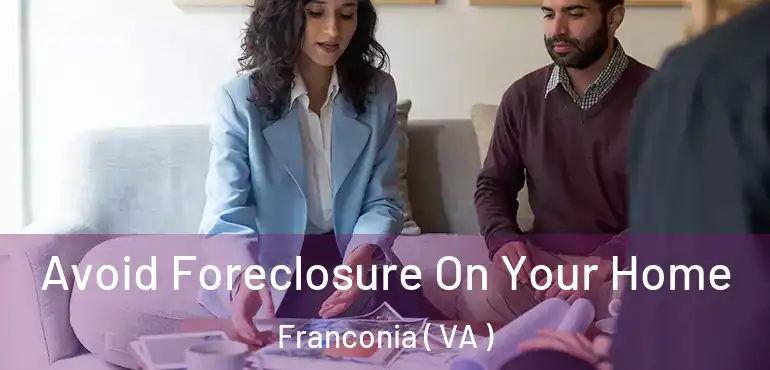  Avoid Foreclosure On Your Home Franconia ( VA )
