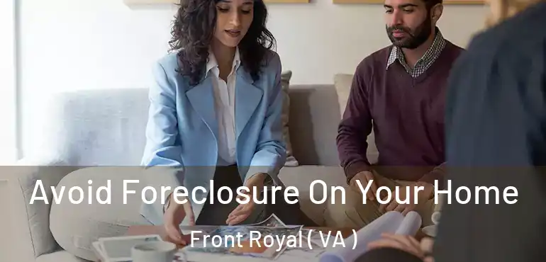  Avoid Foreclosure On Your Home Front Royal ( VA )