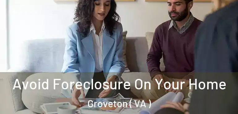  Avoid Foreclosure On Your Home Groveton ( VA )