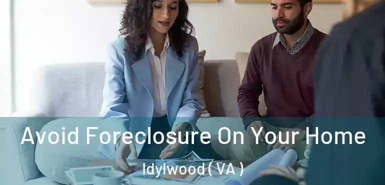  Avoid Foreclosure On Your Home Idylwood ( VA )