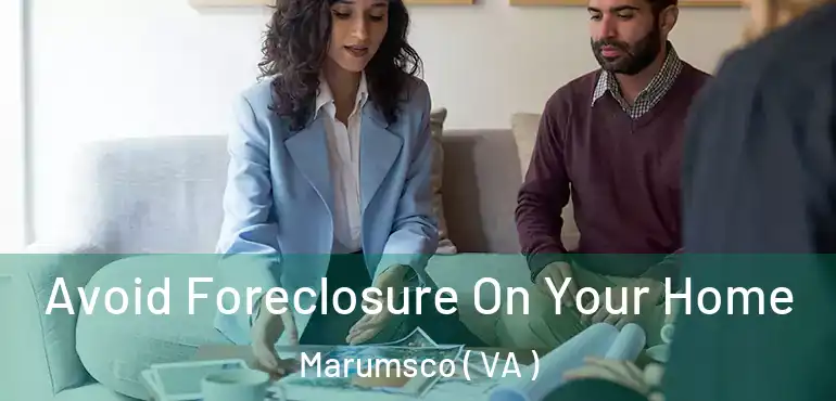  Avoid Foreclosure On Your Home Marumsco ( VA )