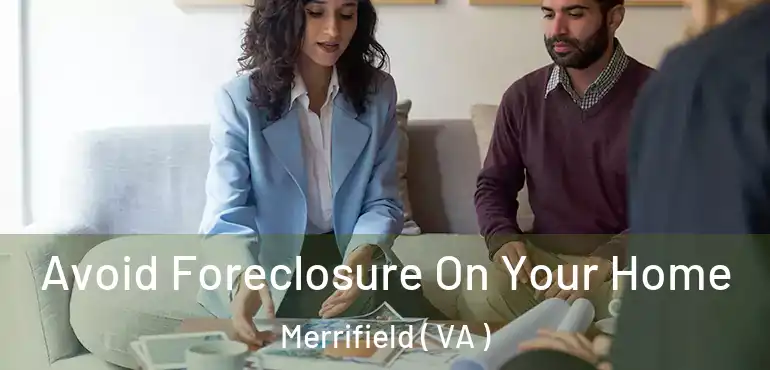  Avoid Foreclosure On Your Home Merrifield ( VA )