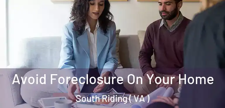  Avoid Foreclosure On Your Home South Riding ( VA )