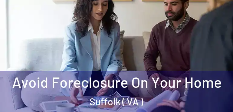  Avoid Foreclosure On Your Home Suffolk ( VA )