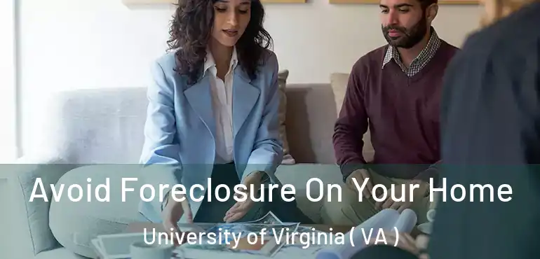 Avoid Foreclosure On Your Home University of Virginia ( VA )