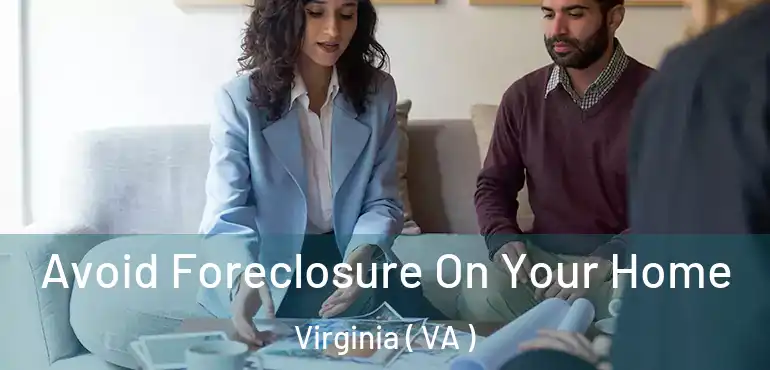  Avoid Foreclosure On Your Home Virginia ( VA )