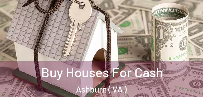  Buy Houses For Cash Ashburn ( VA )