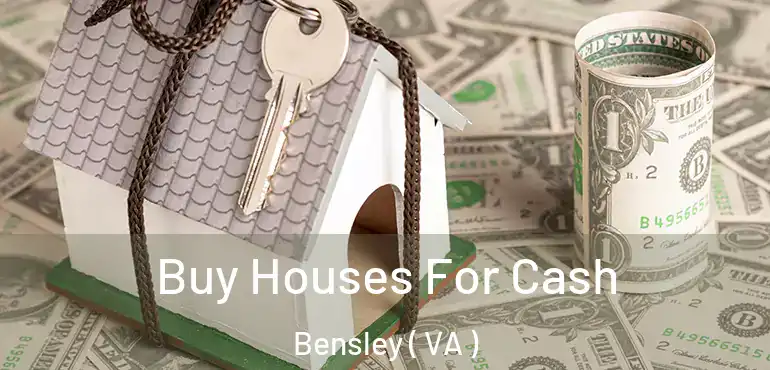  Buy Houses For Cash Bensley ( VA )