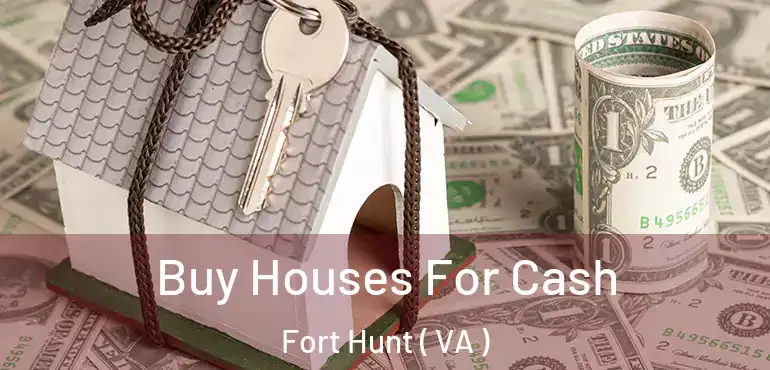  Buy Houses For Cash Fort Hunt ( VA )