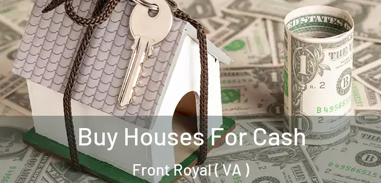  Buy Houses For Cash Front Royal ( VA )