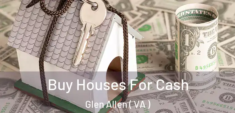  Buy Houses For Cash Glen Allen ( VA )