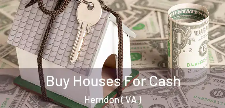  Buy Houses For Cash Herndon ( VA )