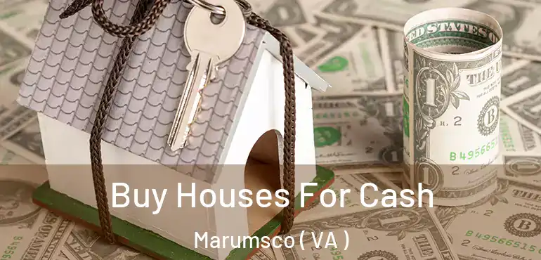  Buy Houses For Cash Marumsco ( VA )