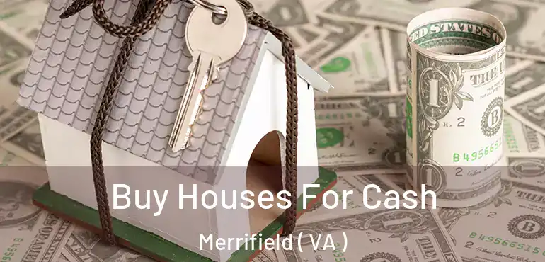  Buy Houses For Cash Merrifield ( VA )