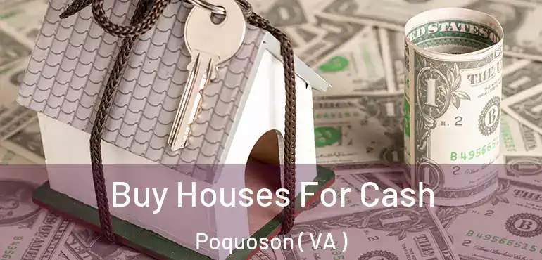  Buy Houses For Cash Poquoson ( VA )