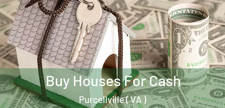 Buy Houses For Cash Purcellville ( VA )