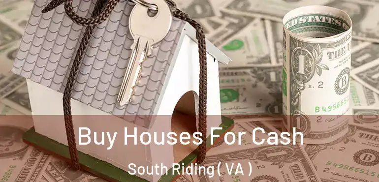  Buy Houses For Cash South Riding ( VA )