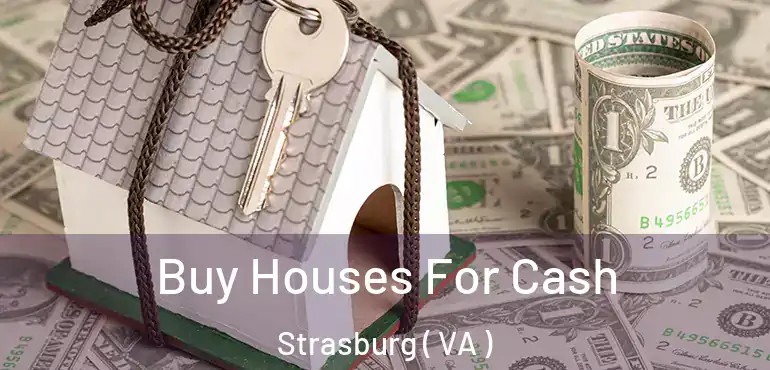  Buy Houses For Cash Strasburg ( VA )