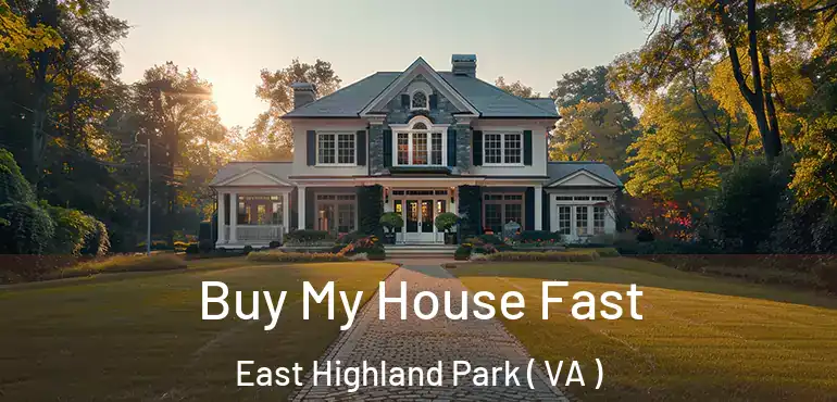  Buy My House Fast East Highland Park ( VA )