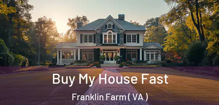  Buy My House Fast Franklin Farm ( VA )