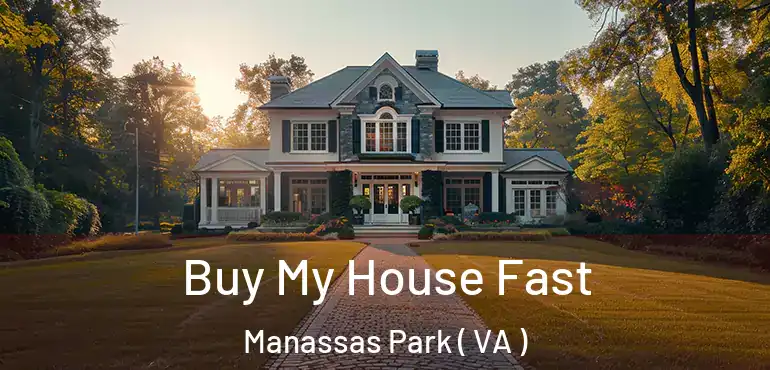  Buy My House Fast Manassas Park ( VA )