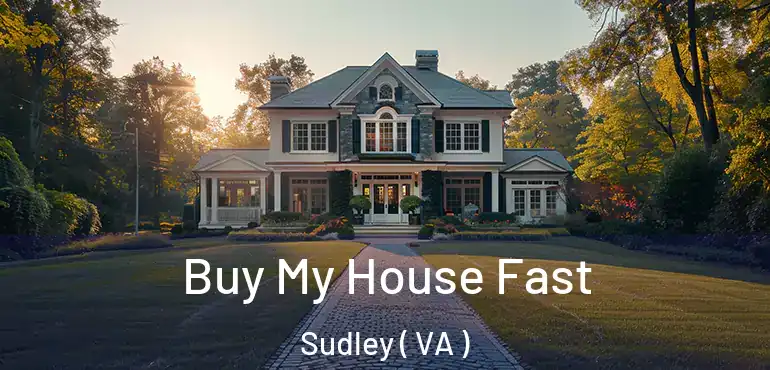  Buy My House Fast Sudley ( VA )