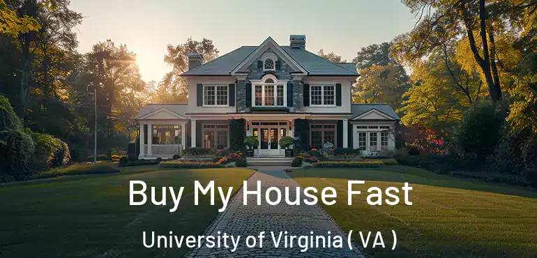  Buy My House Fast University of Virginia ( VA )