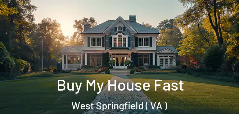  Buy My House Fast West Springfield ( VA )